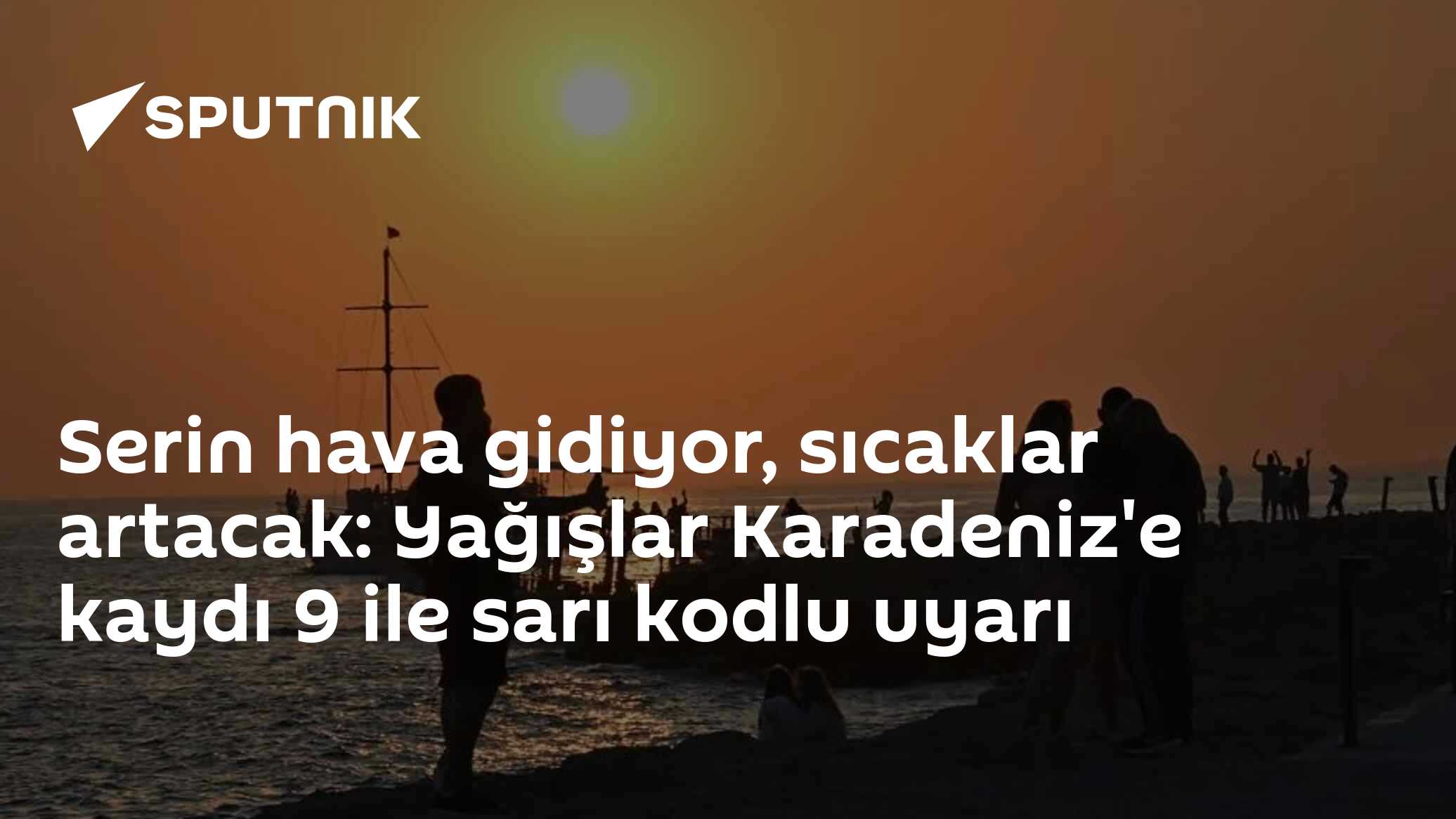 Serin hava gidiyor, sıcaklar artacak: Yağışlar Karadeniz'e kaydı 9 ile sarı kodlu uyarı