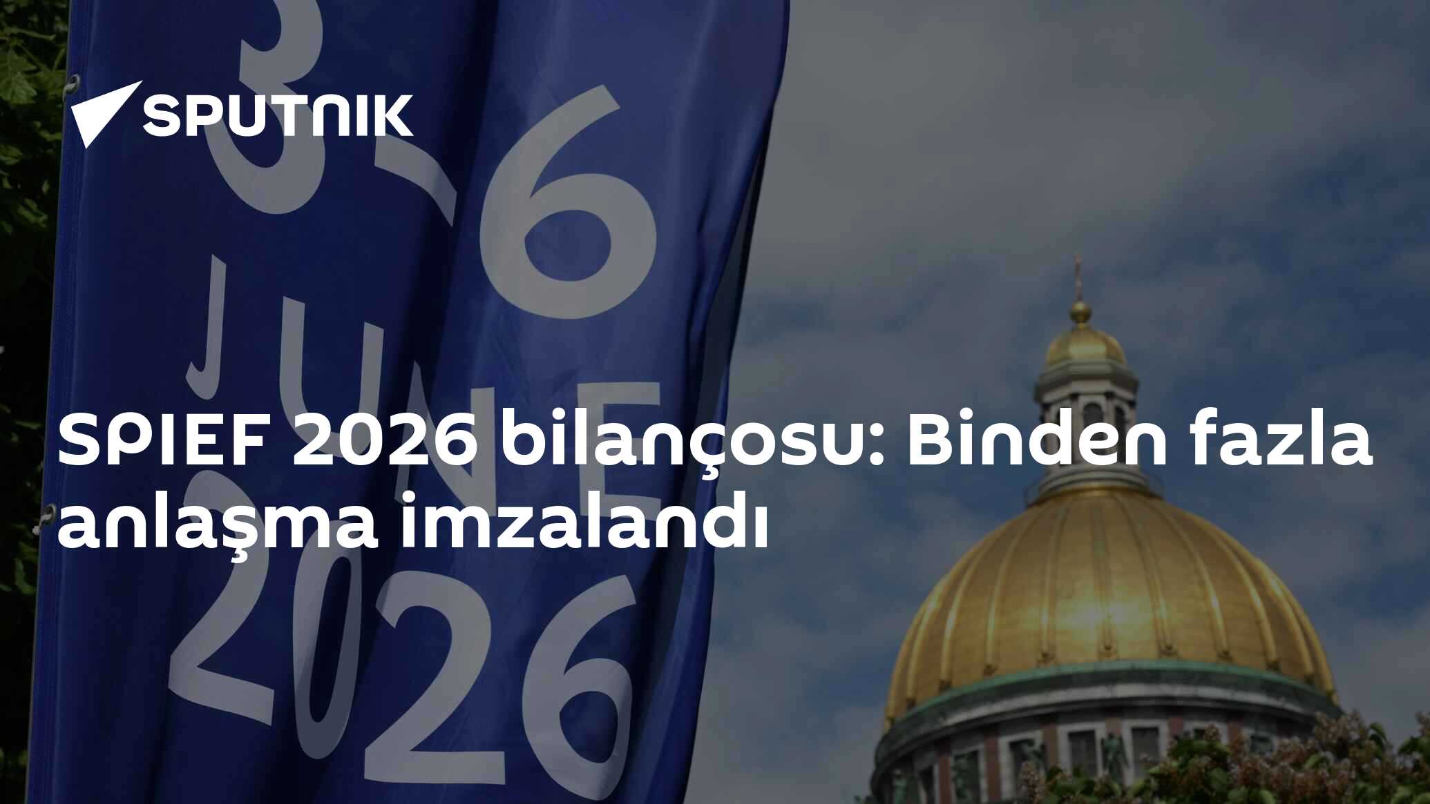 SPIEF 2026 bilançosu: Binden fazla anlaşma imzalandı