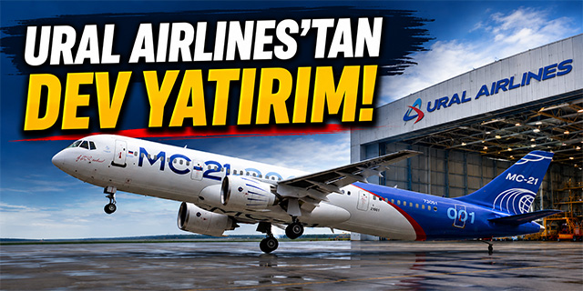 Ural Airines'tan dev yatırım!