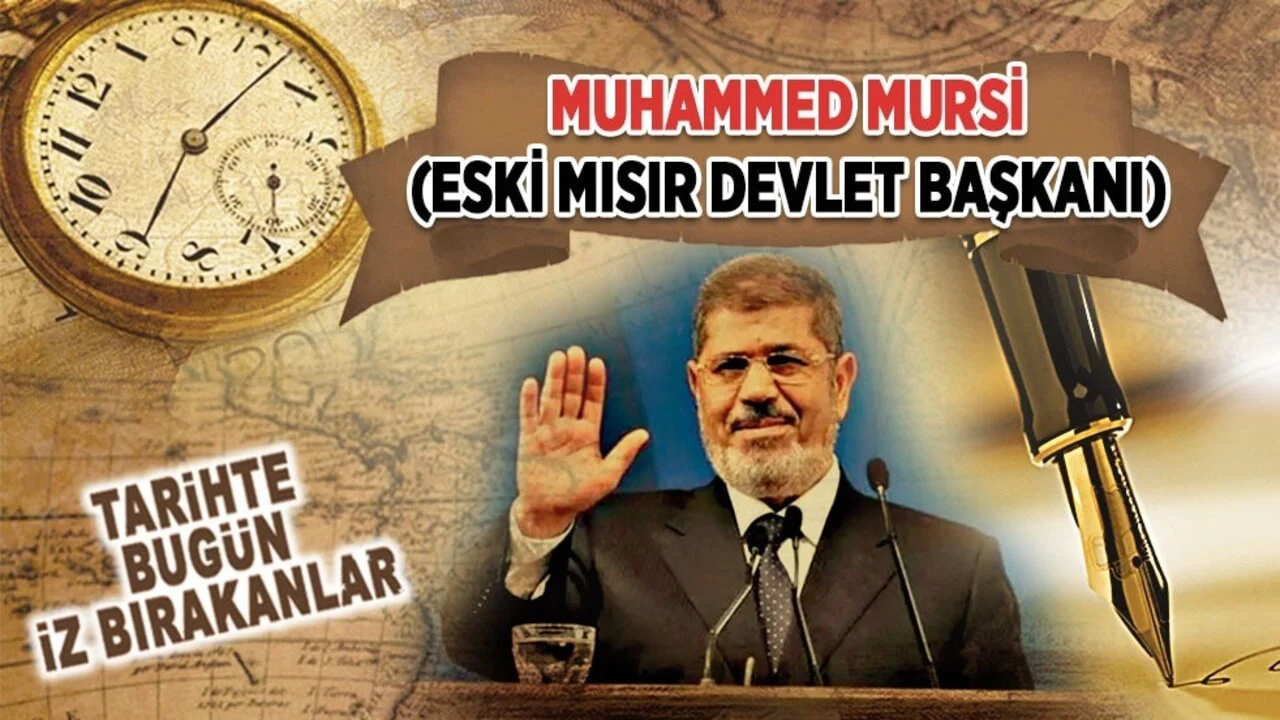 17 Haziran 2019: Muhammed Mursi'nin vefatı (Eski Mısır Devlet Başkanı)