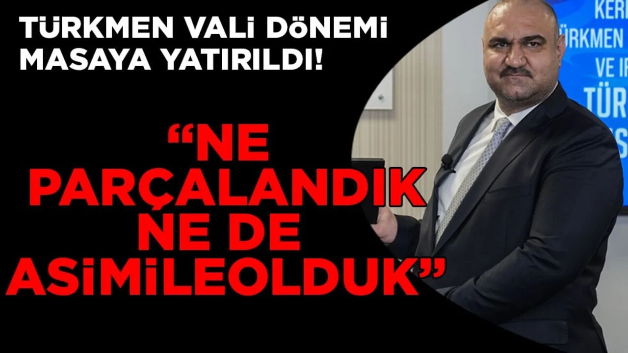 Kerkük’te Türkmen vali dönemi masaya yatırıldı! “Ne parçalandık ne de asimile olduk”