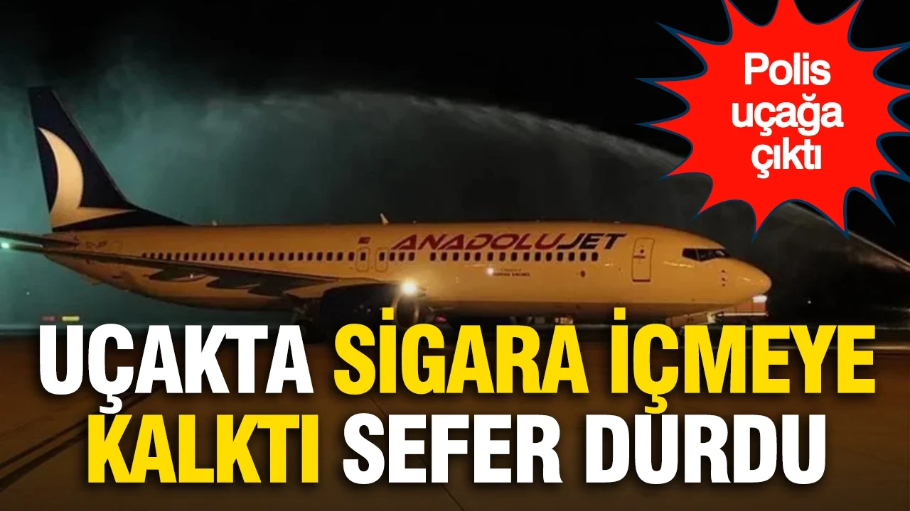 Uçakta sigara içmeye kalktı: Sefer durdu, polis uçağa çıktı