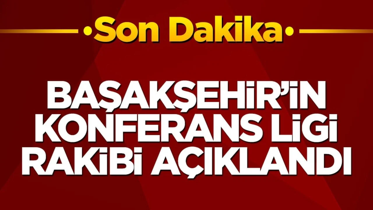 Başakşehir'in Konferans Ligi rakibi açıklandı