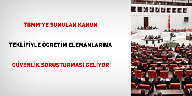 TBMM'ye Sunulan Kanun Teklifiyle Öğretim Elemanlarına Güvenlik Soruşturması Geliyor