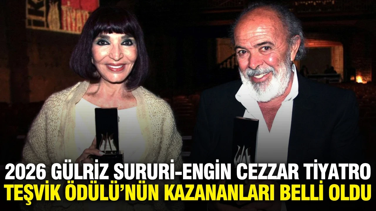 2026 Gülriz Sururi-Engin Cezzar Tiyatro Teşvik Ödülü’nün kazananları belli oldu
