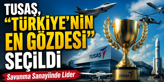TUSAŞ, Savunma Sanayiinde En Gözde Şirket Seçildi