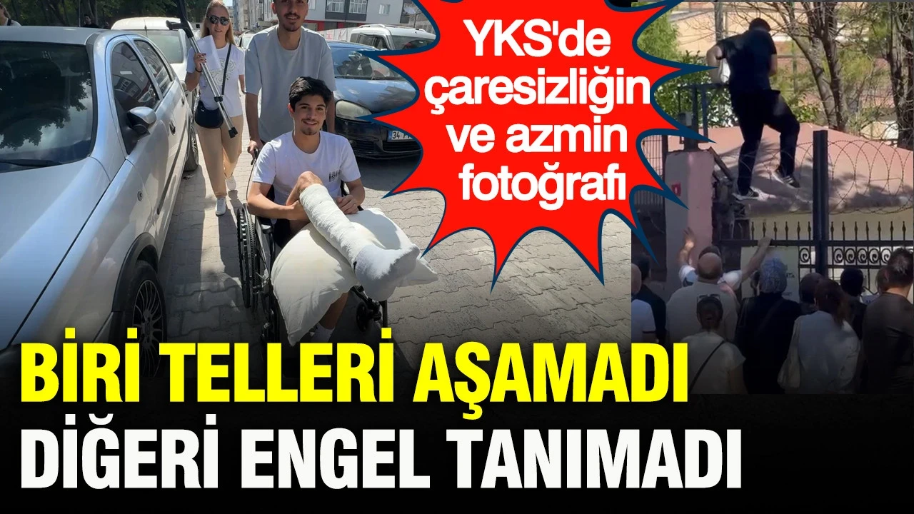 YKS'de çaresizliğin ve azmin fotoğrafı: Biri telleri aşamadı, diğeri engel tanımadı