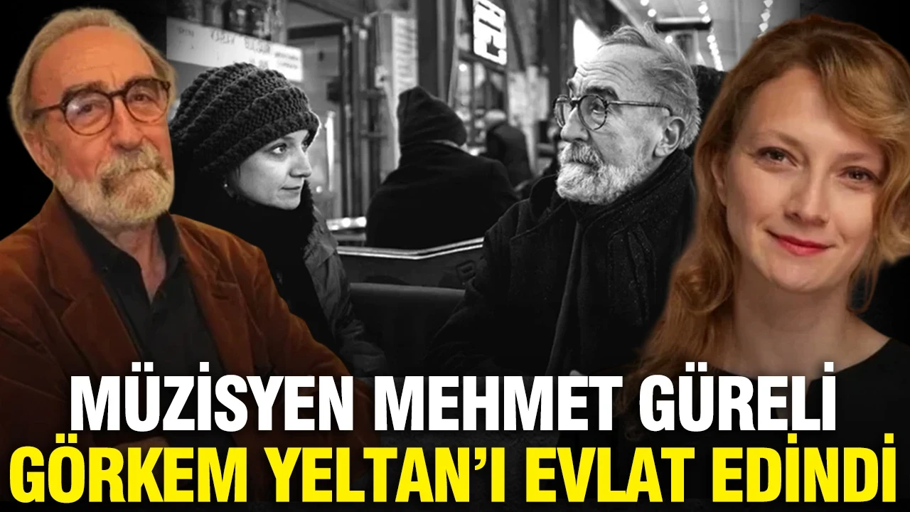 Müzisyen Mehmet Güreli Görkem Yeltan'ı evlat edindi