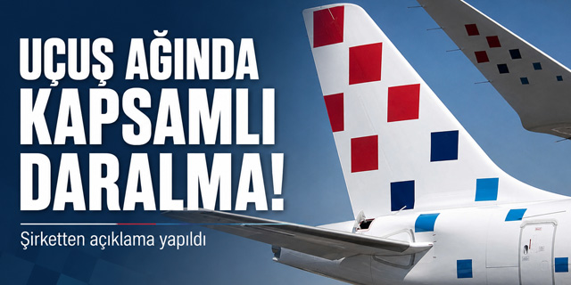 Croatia Airlines Uçuş Ağında Kapsamlı Daralmaya Gidiyor