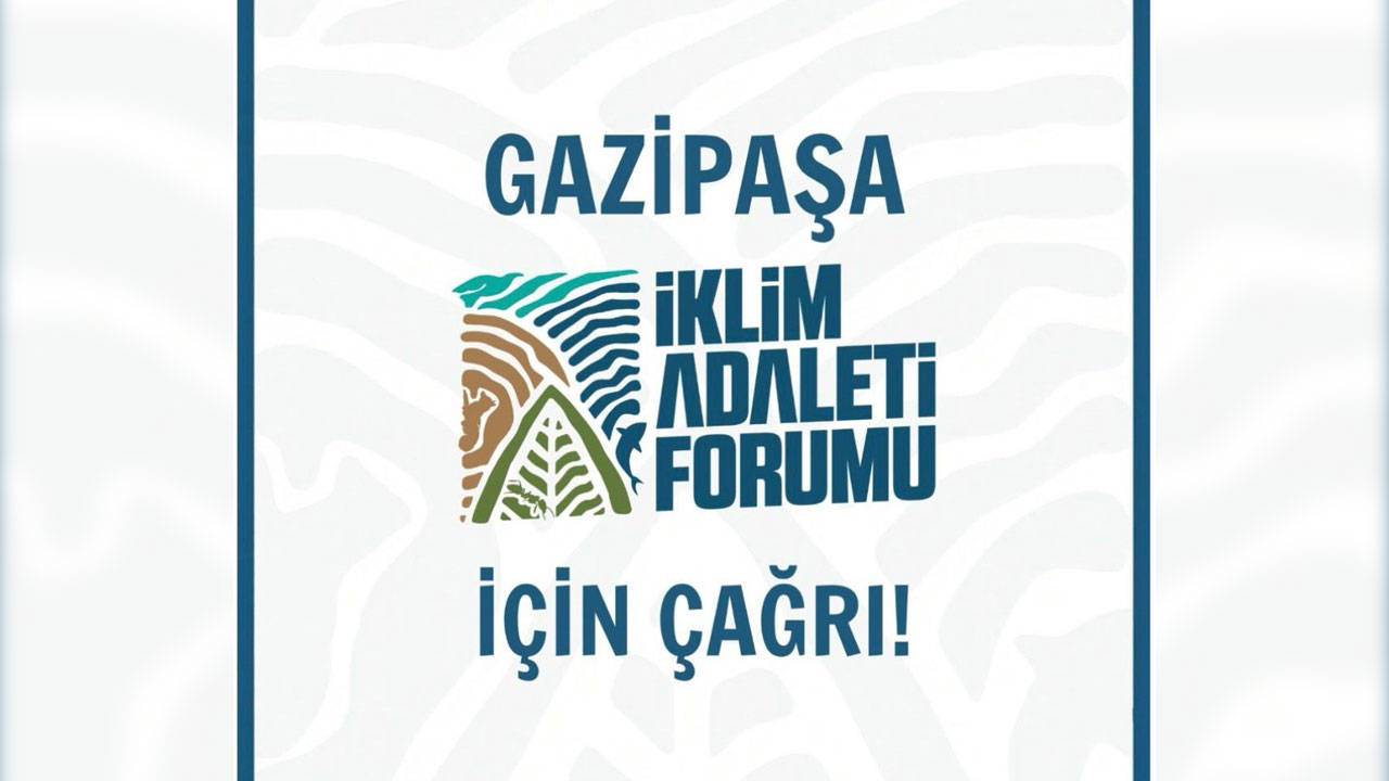 İklim Adaleti Forumu tam gaz: Geleceğimiz için Gazipaşa’da buluşalım