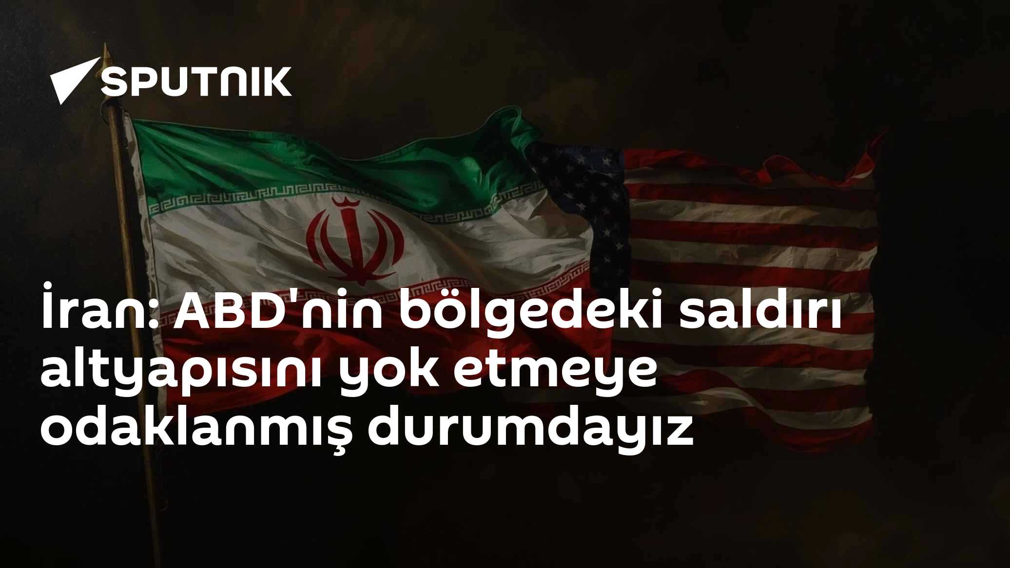 İran: ABD'nin bölgedeki saldırı altyapısını yok etmeye odaklanmış durumdayız