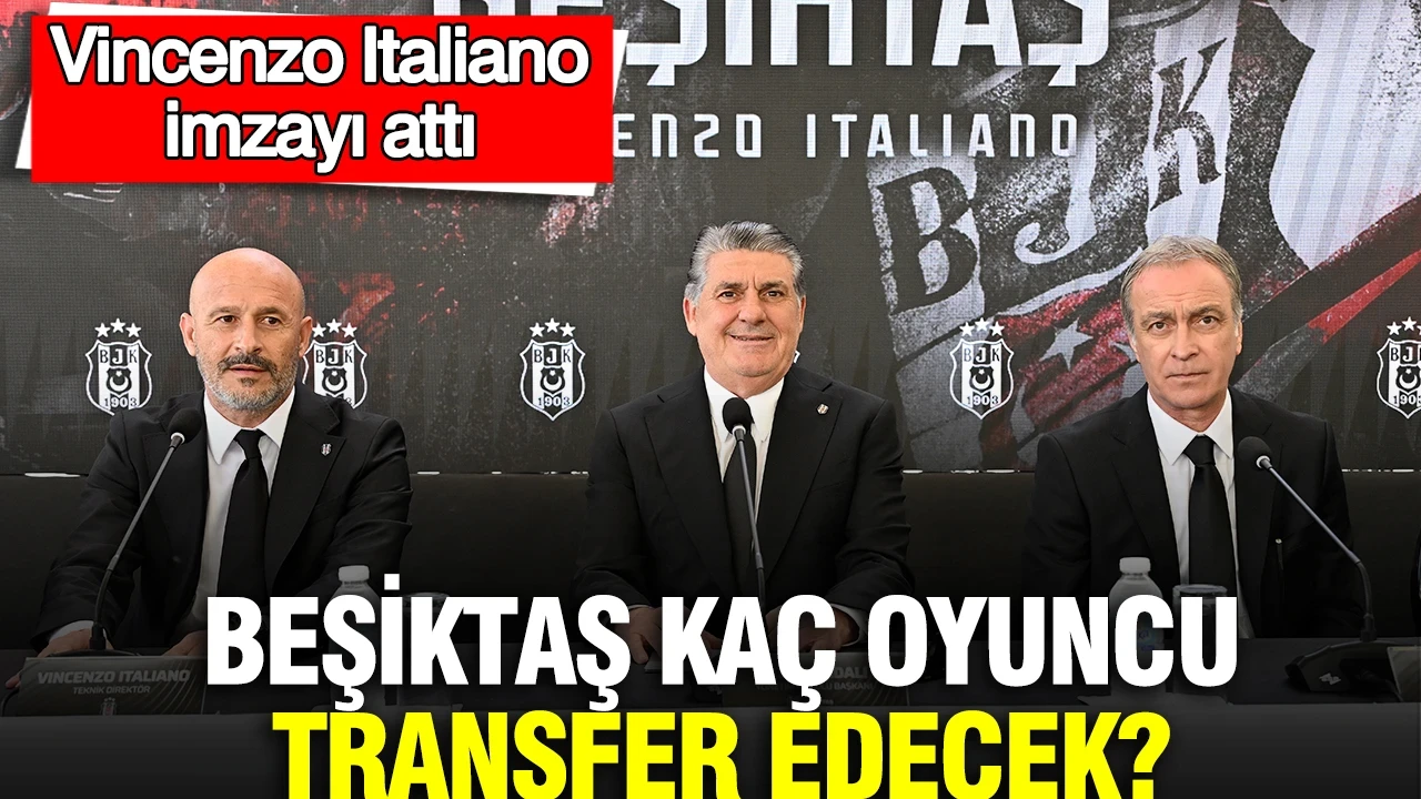 Vincenzo Italiano imzayı attı: Beşiktaş kaç oyuncu transfer edecek?