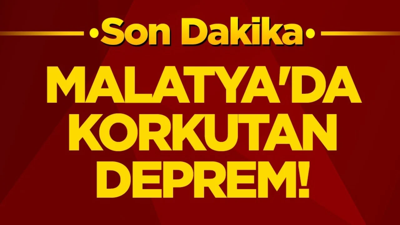 Malatya’da korkutan deprem!