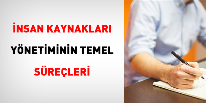 İnsan Kaynakları Yönetiminin Temel Süreçleri