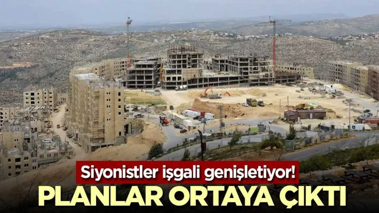Siyonistler işgali genişletiyor! Planlar ortaya çıktı