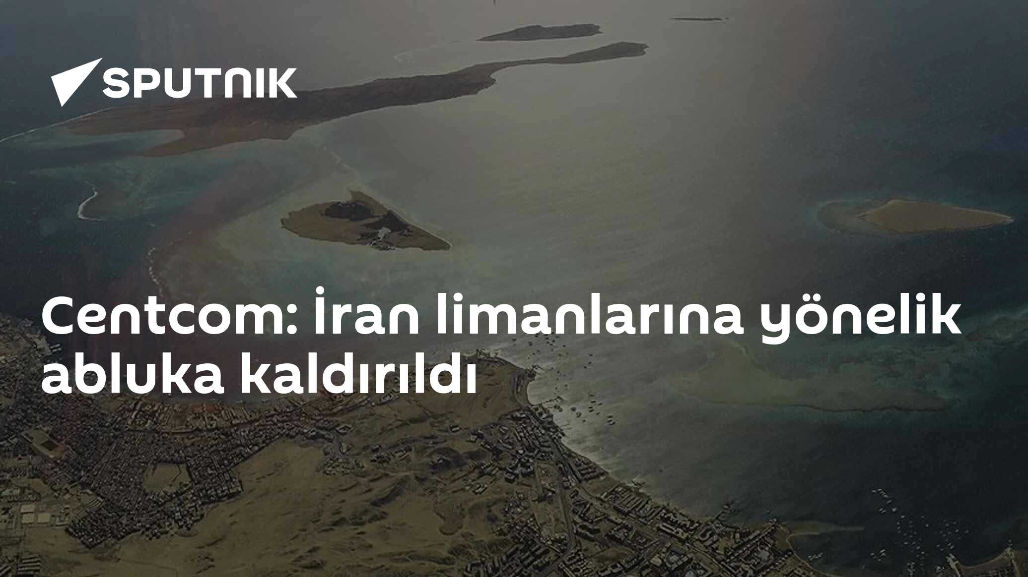 Centcom: İran limanlarına yönelik abluka kaldırıldı