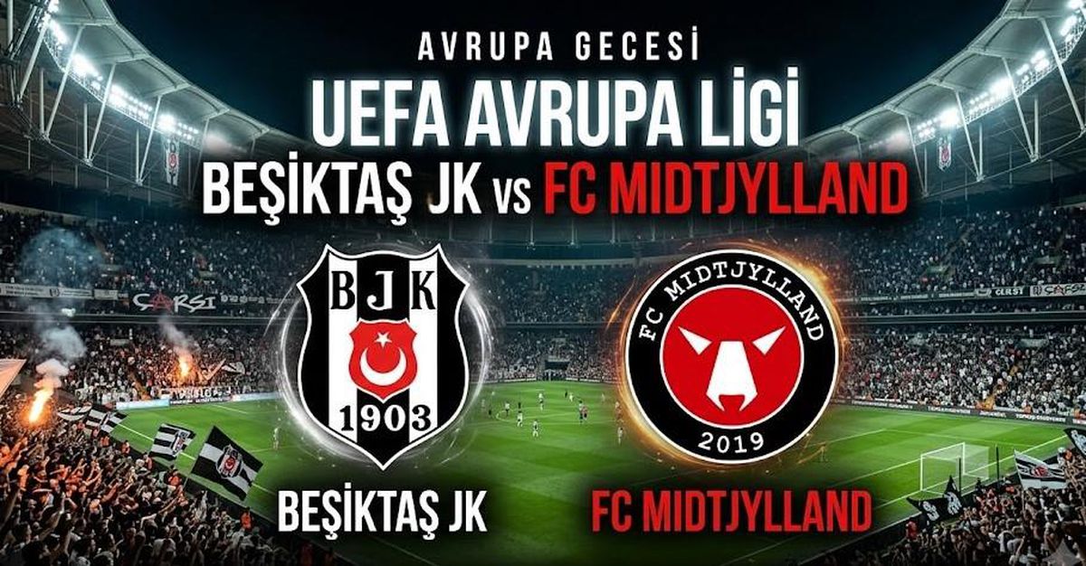 Beşiktaş Midtjylland maçı ne zaman, saat kaçta, hangi kanalda?