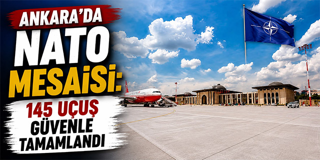 Ankara'da NATO Mesaisi: 145 Uçuş Güvenle Tamamlandı