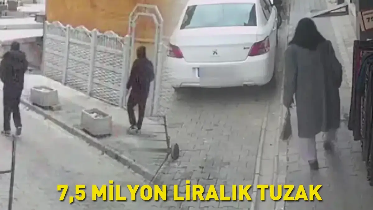 7,5 MİLYON LİRALIK TUZAK! Yaşlı kadın servetini elleriyle teslim etti