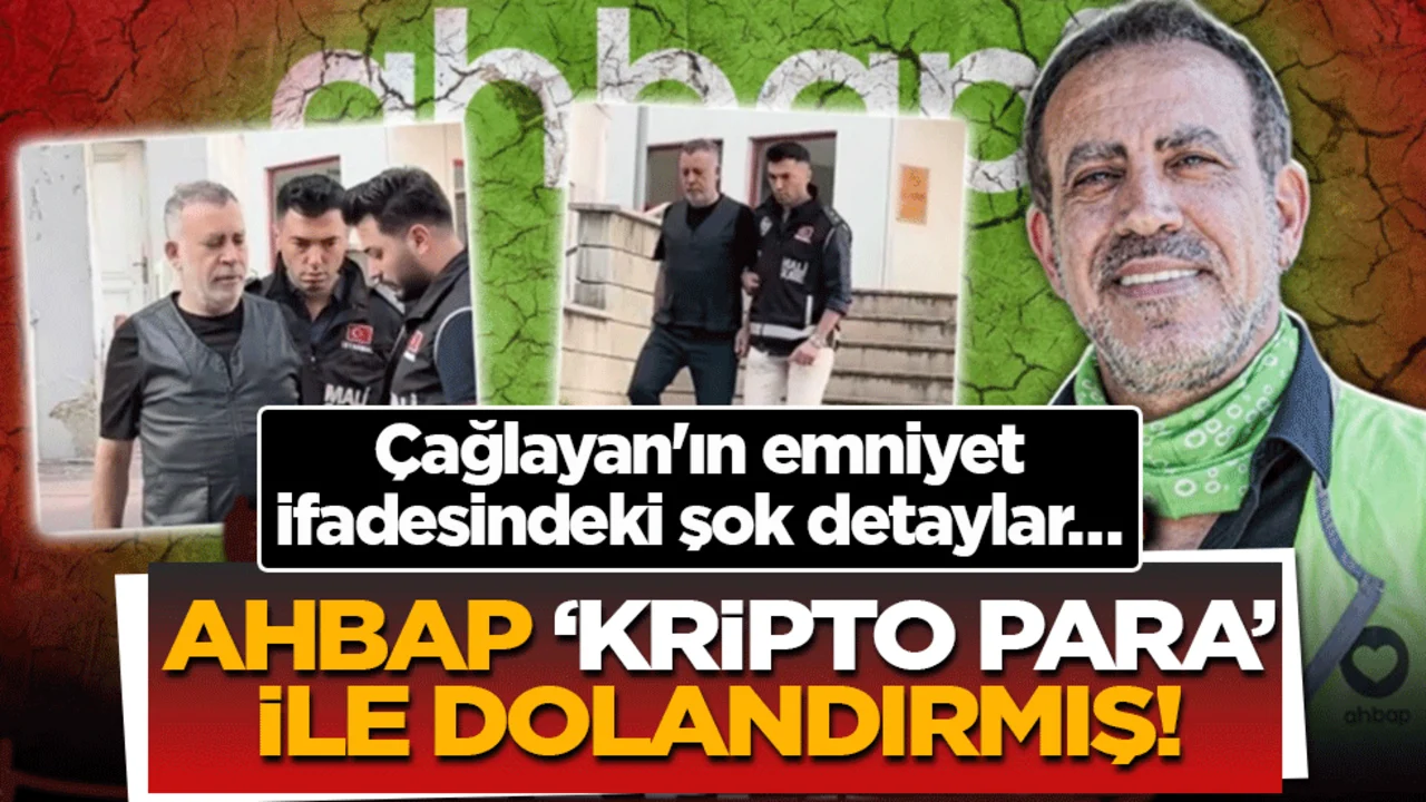 Ahbap, 'kripto para' ile dolandırmış! Çağlayan'ın emniyet ifadesindeki şok detaylar…