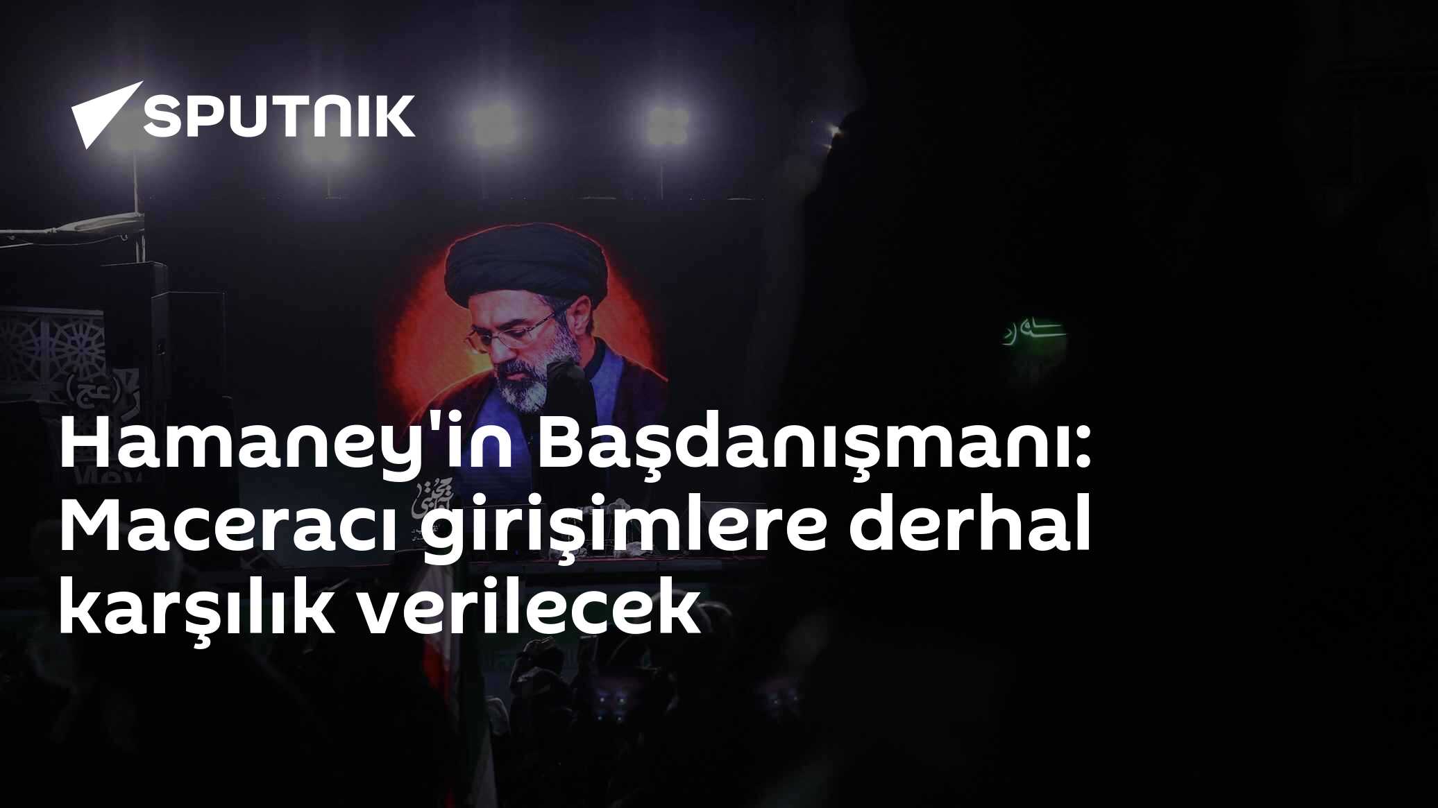 Hamaney'in Başdanışmanı: Maceracı girişimlere derhal karşılık verilecek