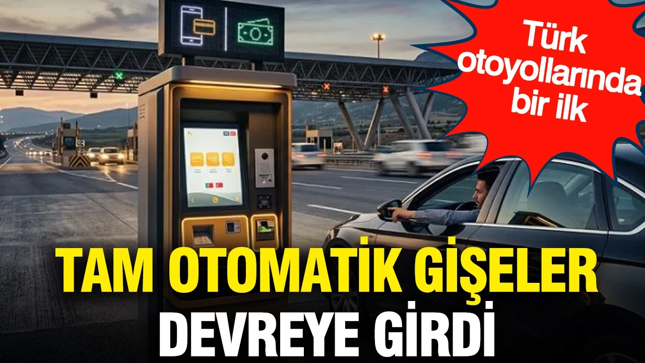 Türk otoyollarında bir ilk: Tam otomatik gişeler devreye girdi