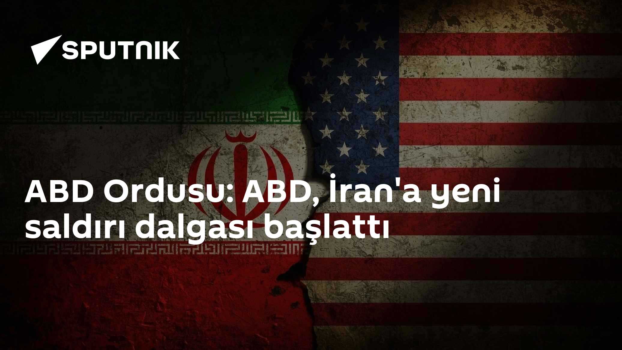 ABD Ordusu: ABD, İran'a yeni saldırı dalgası başlattı