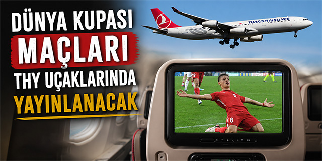 Dünya Kupası maçları THY uçaklarında yayınlanacak