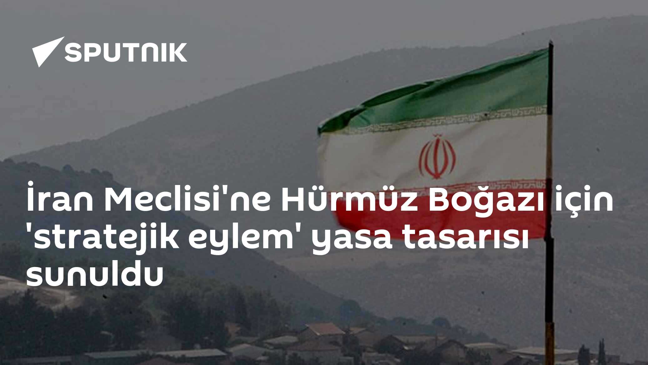 İran Meclisi'ne Hürmüz Boğazı için 'stratejik eylem' yasa tasarısı sunuldu