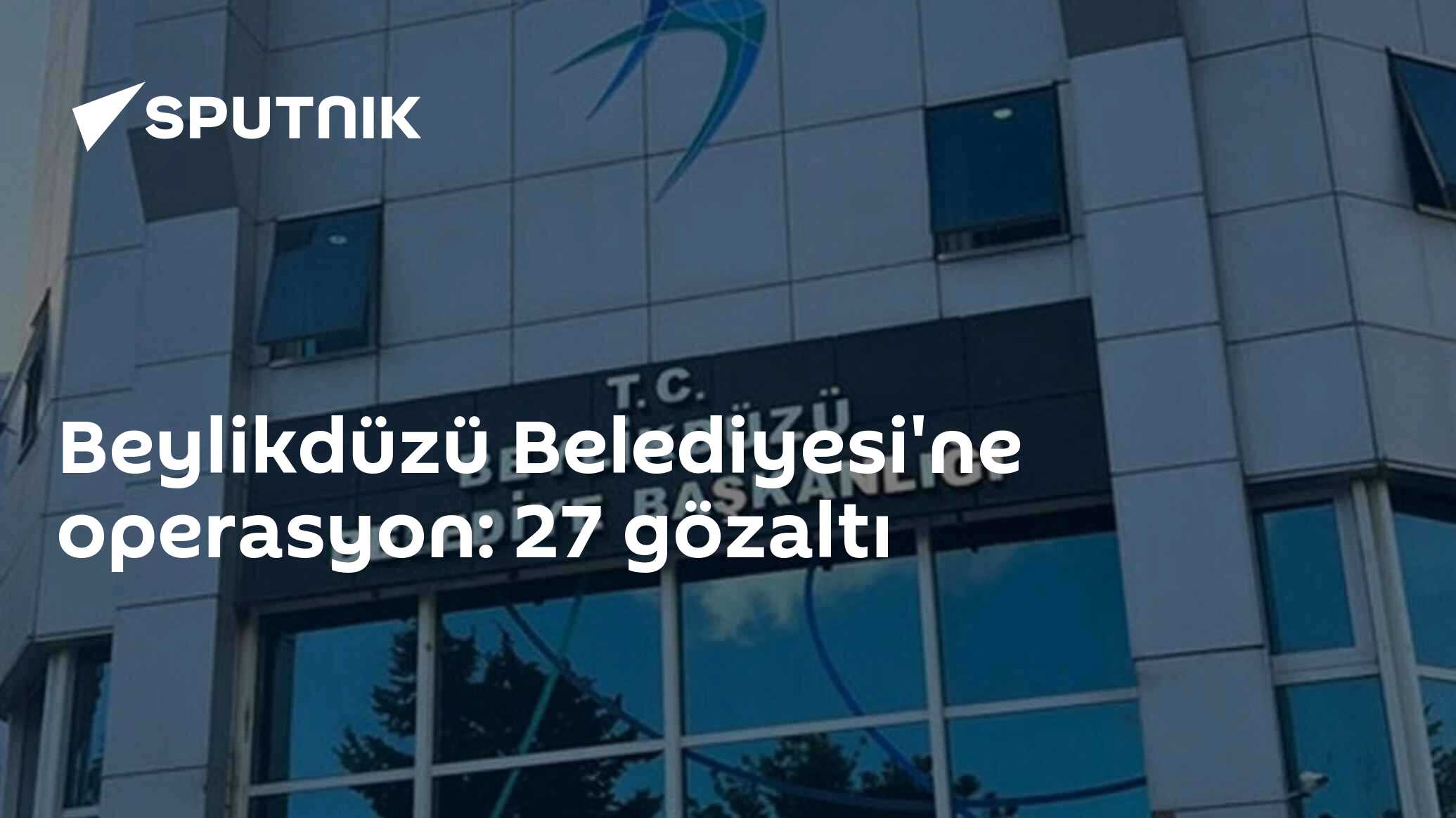 Beylikdüzü Belediyesi'ne operasyon: 27 gözaltı
