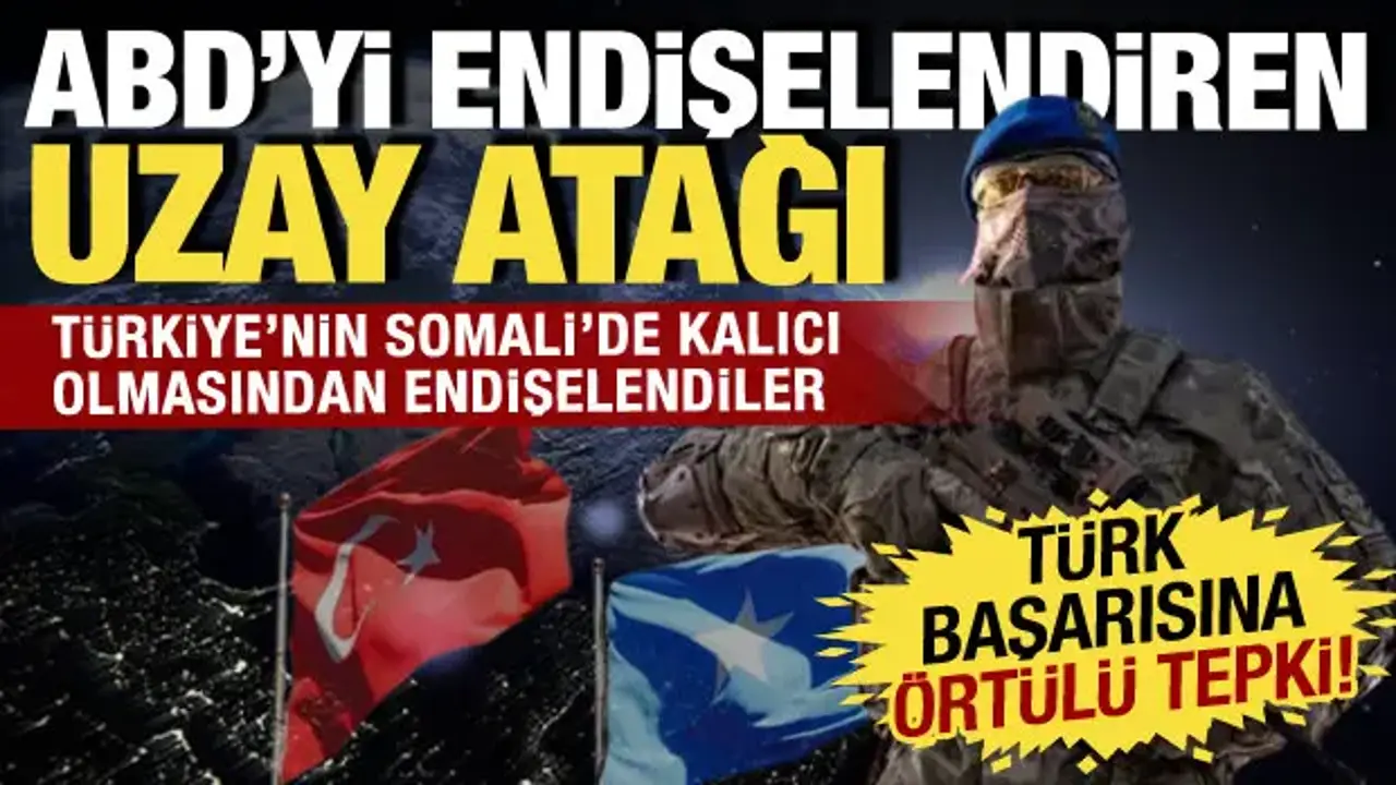ABD'yi endişelendiren uzay atağı! Türkiye'nin Somali'deki faaliyetlerine örtülü tepki