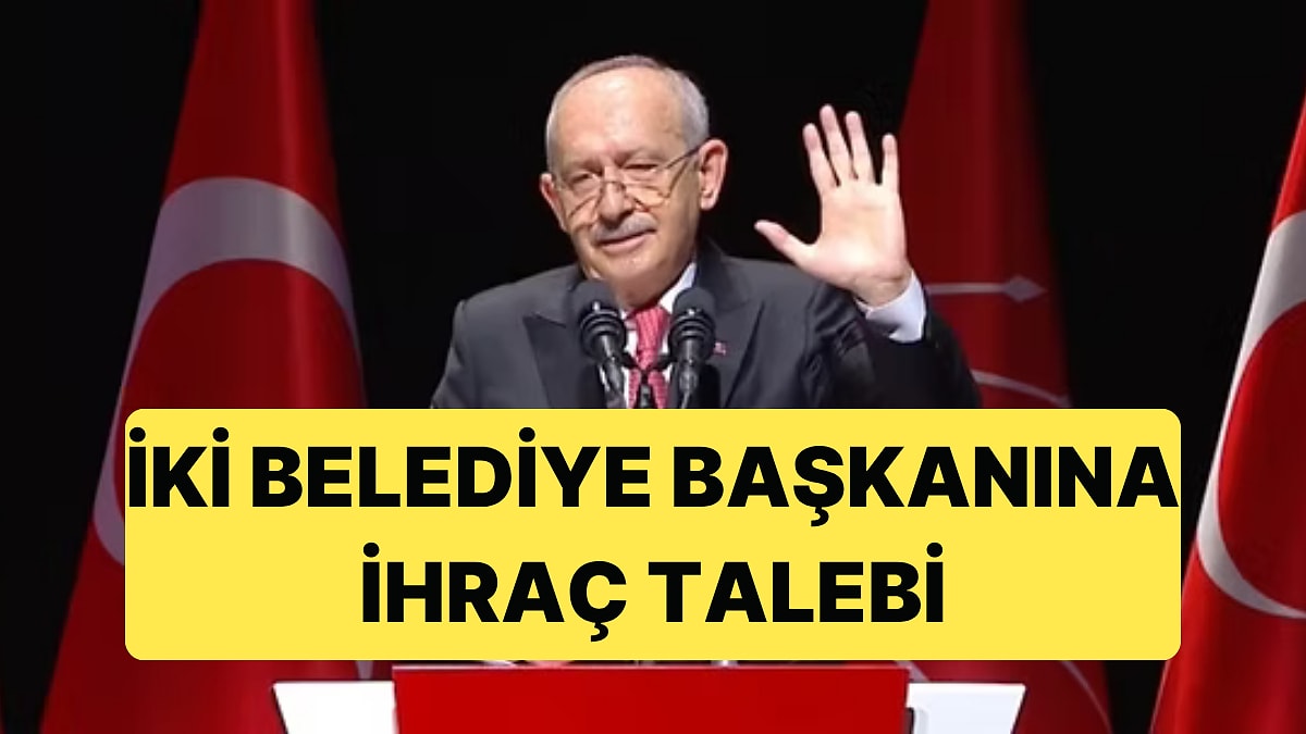 Kemal Kılıçdaroğlu Yönetimindeki MYK'dan İki Belediye Başkanına İhraç Talebi Çıktı