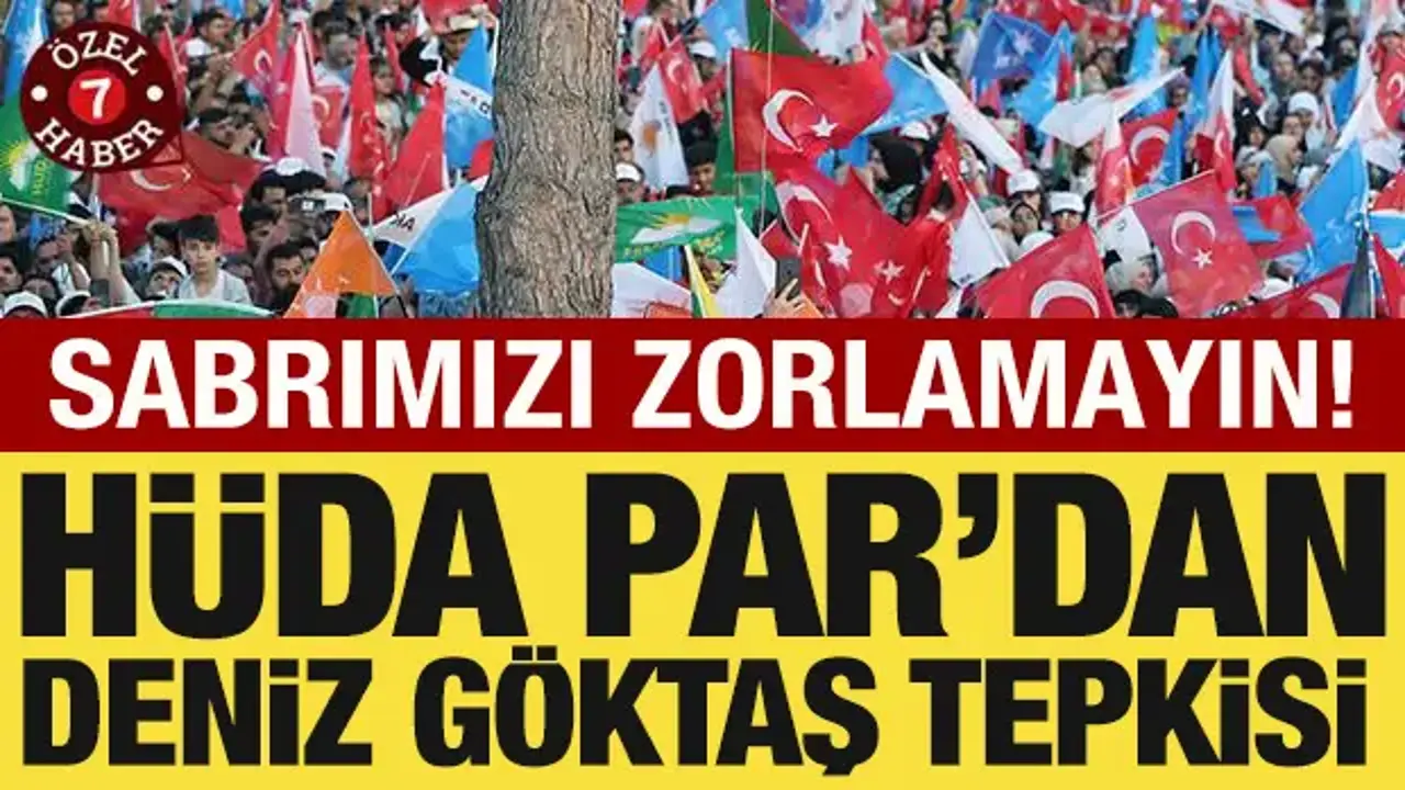 HÜDAPAR'dan Deniz Göktaş tepkisi: 'Sabrımızı zorlamayın'