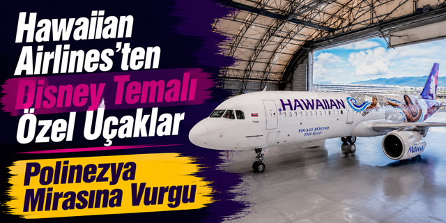 Hawaiian Airlines'tan Disney Temalı Özel Uçaklar