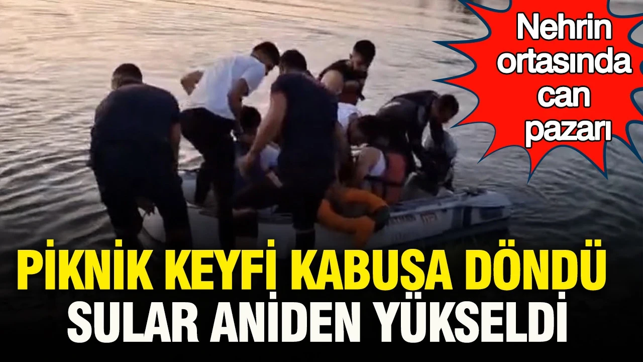 Piknik keyfi kabusa döndü sular aniden yükseldi: Nehrin ortasında can pazarı