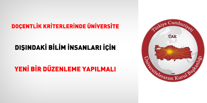 Doçentlik Kriterlerinde Üniversite Dışındaki Bilim İnsanları İçin Yeni Bir Düzenleme Yapılmalı