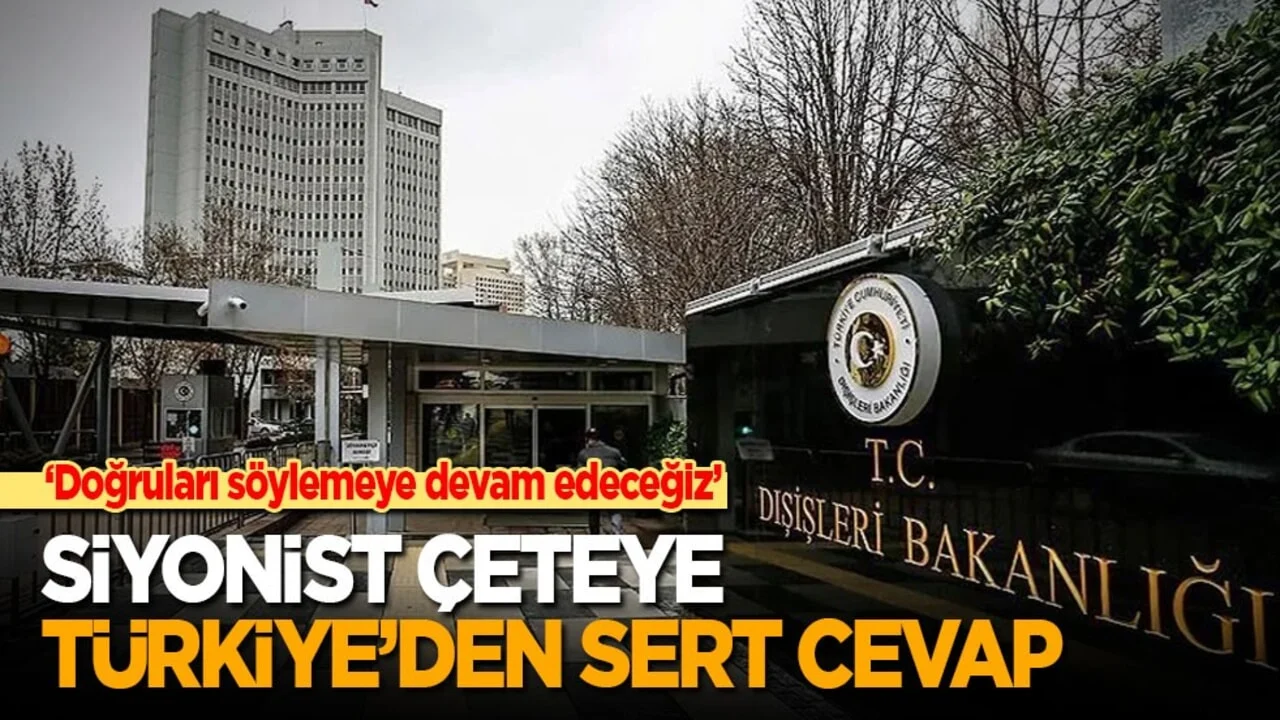 Türkiye'den siyonist çeteye sert cevap: ‘Doğruları söylemeye devam edeceğiz!