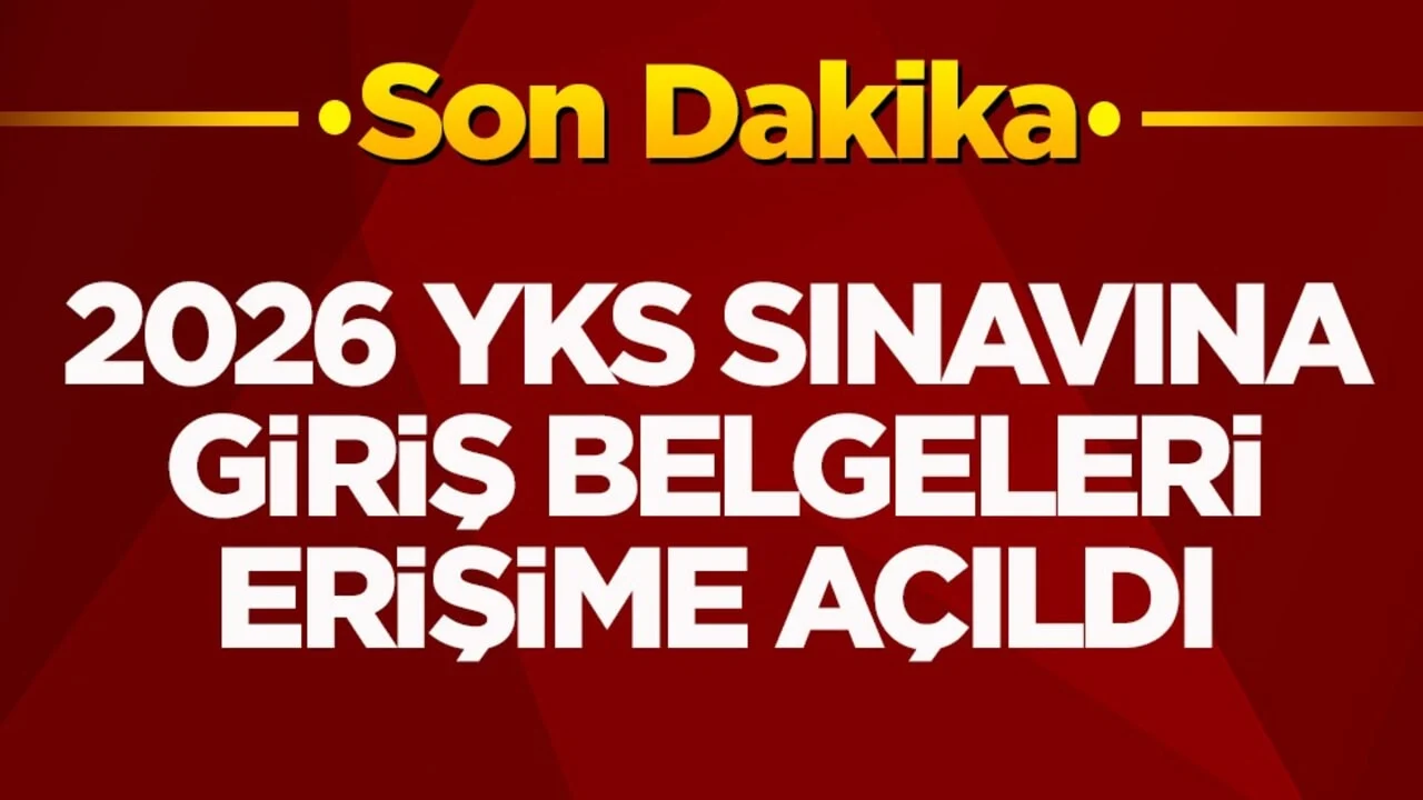 2026 YKS sınavına giriş belgeleri erişime açıldı