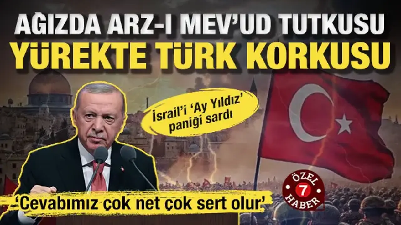 İsrail basınında Türkiye paniği: Erdoğan’ın yeni bölgesel düzen planı Tel Aviv’i korkuttu