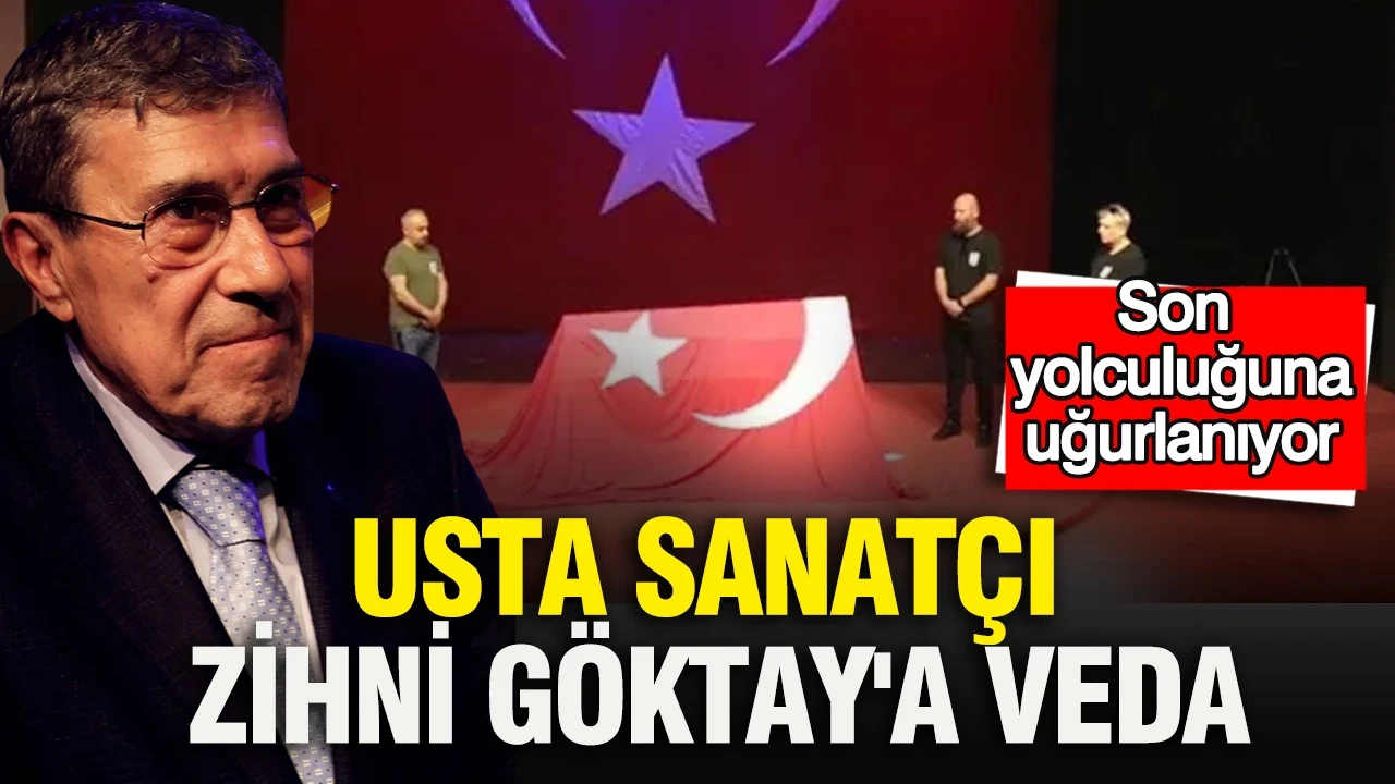 Usta sanatçı Zihni Göktay'a veda: Son yolculuğuna uğurlanıyor