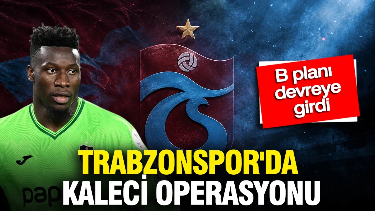 Trabzonspor'da kaleci operasyonu: B planı devreye girdi