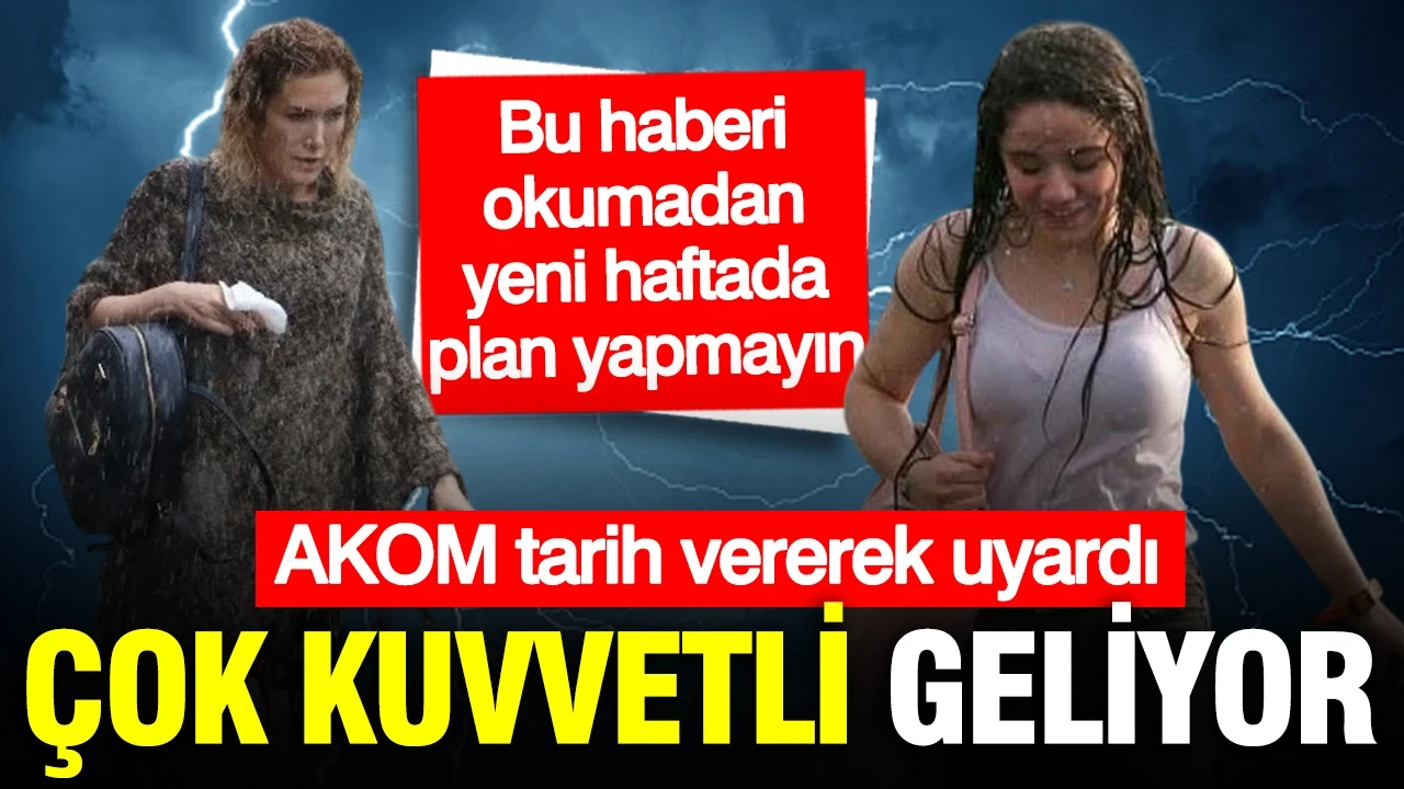 AKOM tarih verdi: Gök gürültülü sağanak yağış geliyor