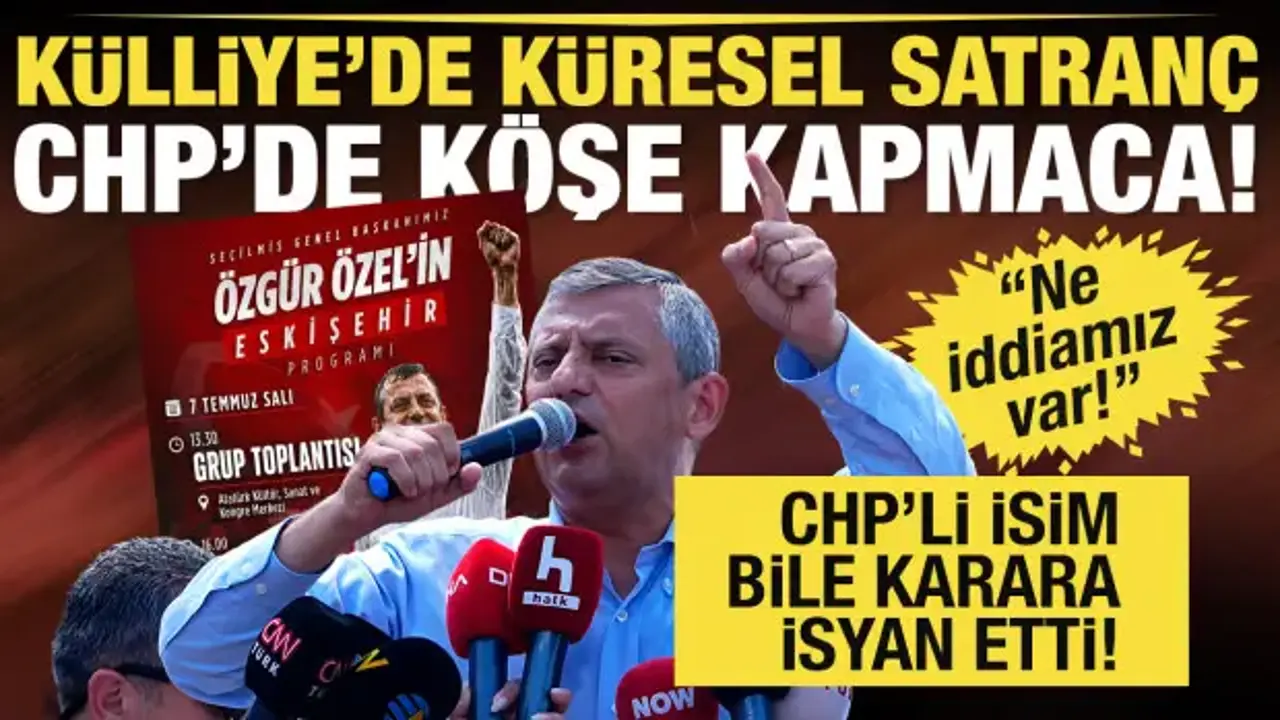 Külliye'de küresel satranç oynanıyor, CHP'de köşe kapmaca! CHP'li Erol da isyan etti