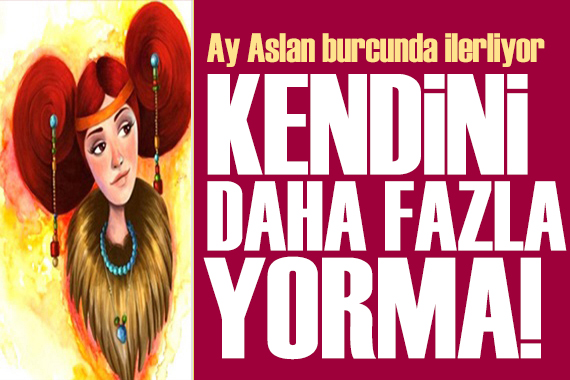 18 Haziran 2026 burç yorumları! Ay Aslan burcunda: Kendini daha fazla yorma
