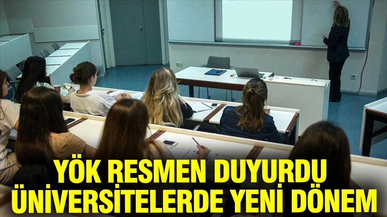 YÖK resmen duyurdu: Üniversitelerde yeni dönem