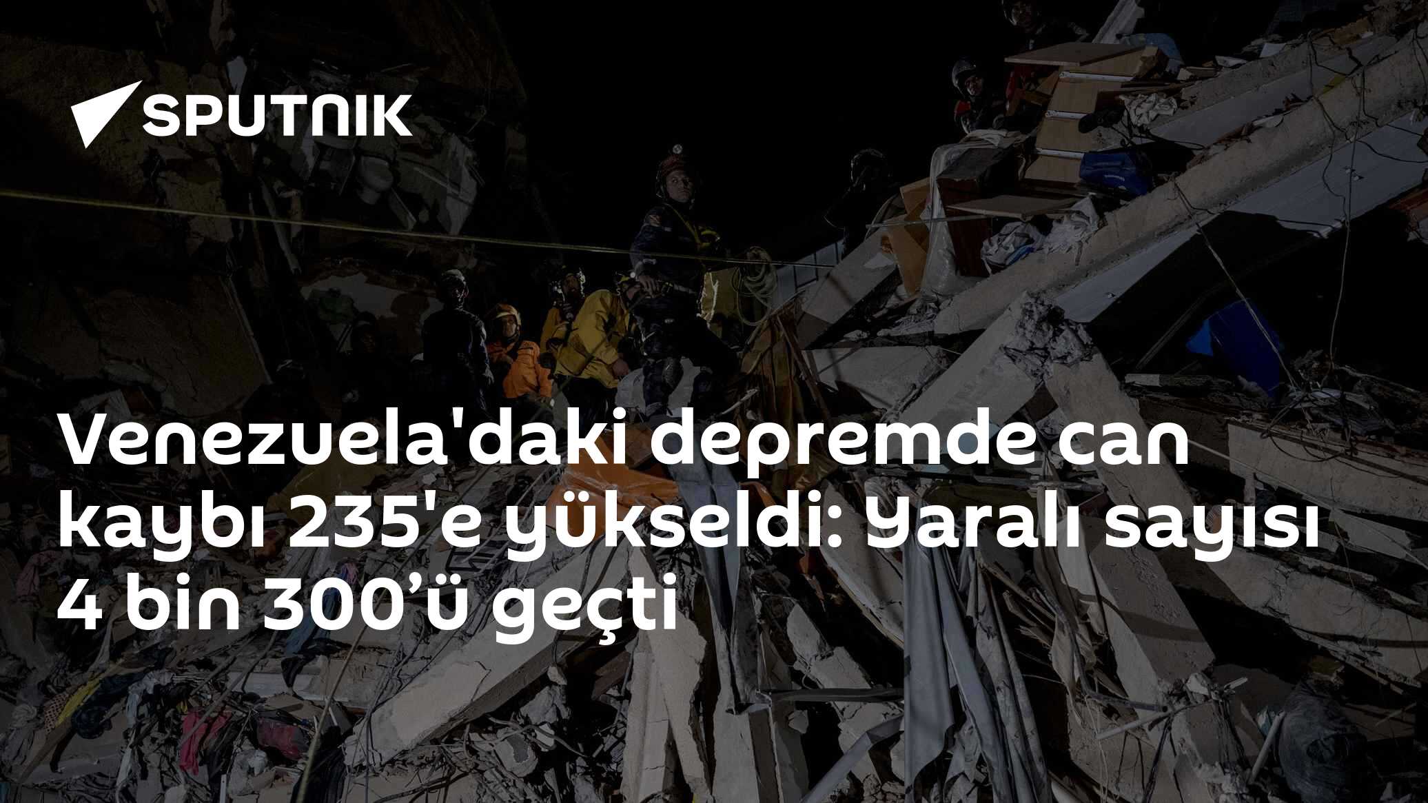 Venezuela'daki depremde can kaybı 235'e yükseldi: Yaralı sayısı 4 bin 300’ü geçti