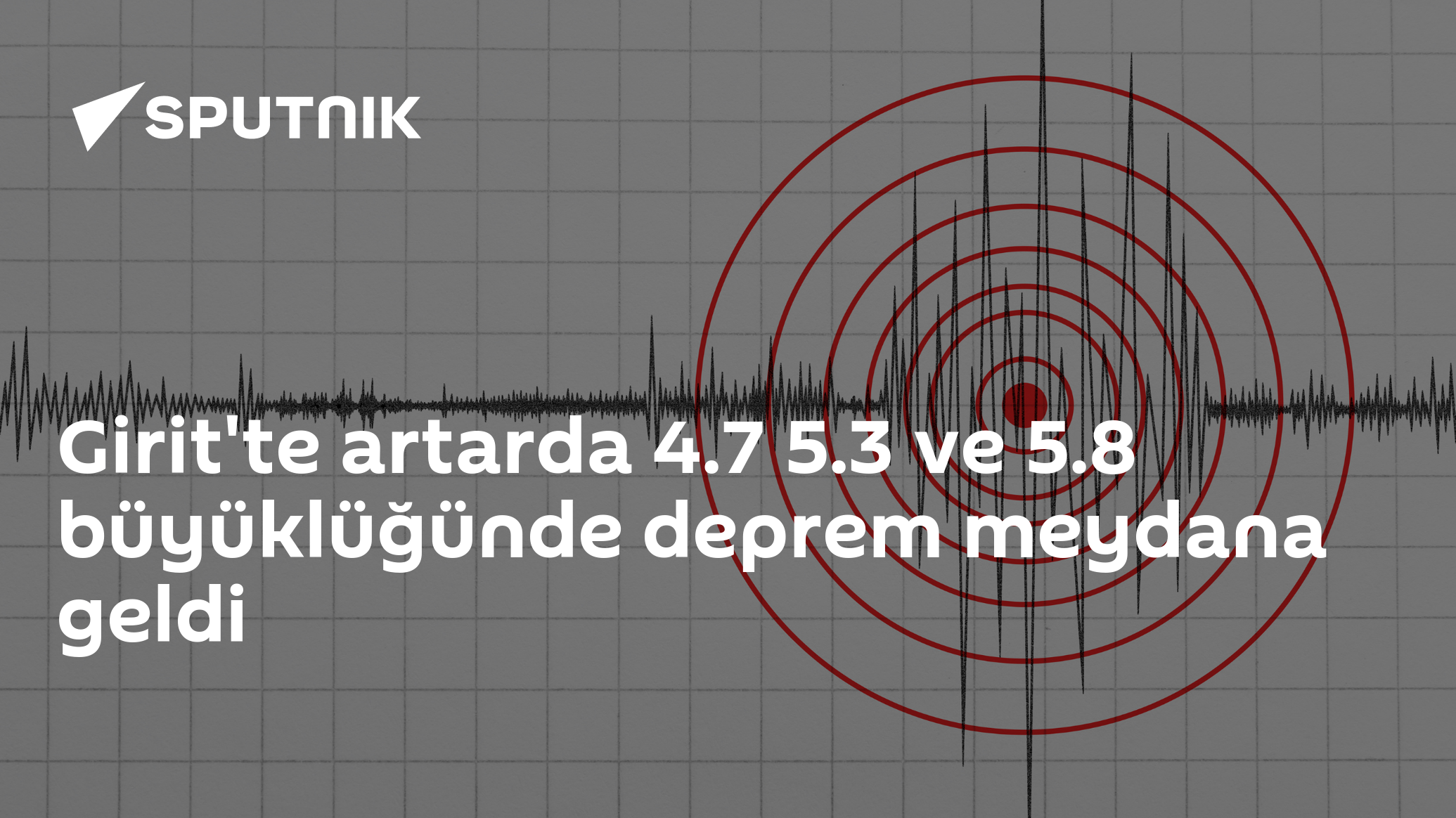 Girit'te artarda 4.7 5.3 ve 5.8 büyüklüğünde deprem meydana geldi