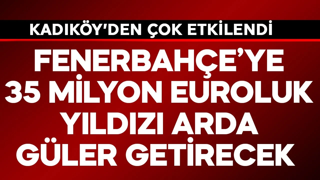 Fenerbahçe'ye 35 milyon euroluk yıldızı Arda Güler getirecek! Kadıköy'den çok etkilendi