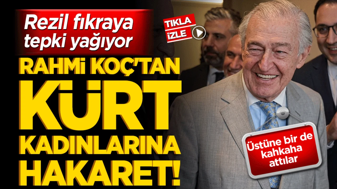 Rahmi Koç fıkra adı altında bir rezalete imza atarak, Kürt kadın kardeşlerimizi rencide etti