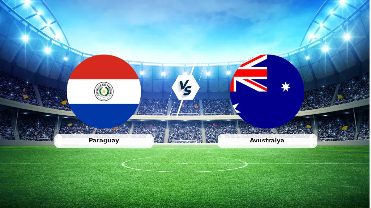 CANLI | Paraguay - Avustralya maç anlatımı! Maç ne zaman? Saat kaçta ve hangi kanalda? - 26 Haziran 2026